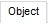 1. "Object" tab